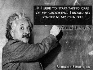 ... : Albert Einstein Quotes Tagged With: grooming , quotes , self