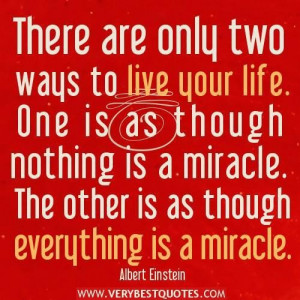 ... live your life quotes albert einstein quotes everything is a miracle.1
