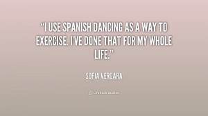 use Spanish dancing as a way to exercise. I've done that for my ...