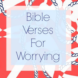 Bible Verses for Worrying