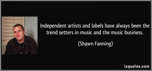 artists and labels have always been the trend setters in music ...
