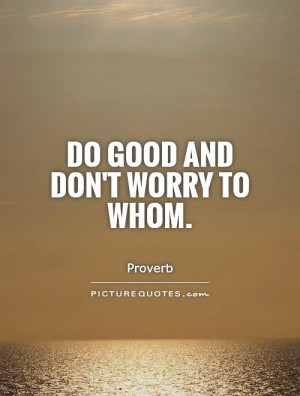 Proverb Quotes Dont Worry Quotes