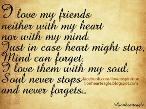 love my friends neither with my heart nor with my mind just in case ...