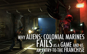 Why Aliens: Colonial Marines Fails as a Game and as an Entry To The ...