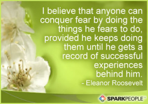 Motivational Quote - I believe that anyone can conquer fear by doing ...