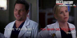 ... your hair. Arizona Robbins: What did you do? Grey's Anatomy quotes