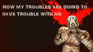 Borderlands Trouble text quotes statements wallpaper background
