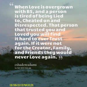 Quotes Picture: when love is overgrown with bs, and a person is tired ...