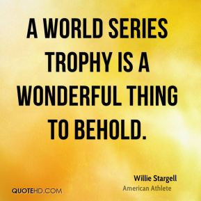 World Series trophy is a wonderful thing to behold.