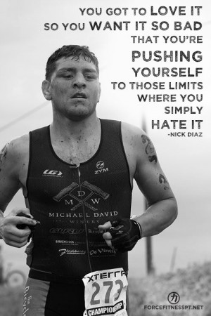 Nick Diaz, UFC, MMA, Triathlon, Push Yourself, Dedication ...