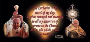 St. Pope John Paul II ~ The Eucharist