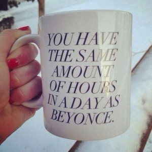 sassy quote mug beyonce inspiration (lol @Erika morgan)