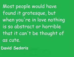 Most people would have found it grotesque, but when you're in love ...