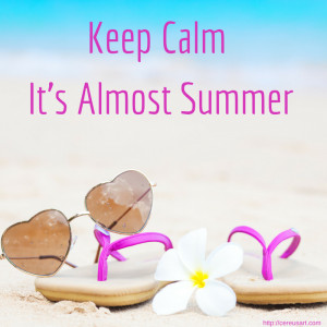 Beach Saying: Keep Calm it is almost summer!