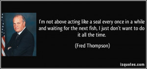 not above acting like a seal every once in a while and waiting for ...