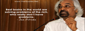 ... solving problems of the rich who really do not have problems.-Sam