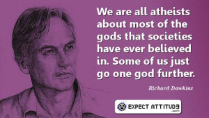 Richard Dawkins Quote - We Are All Atheists