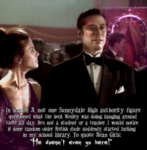one Sunnydale High authority figure questioned what the heck Wesley ...