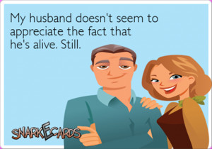 my husband is still alive funny