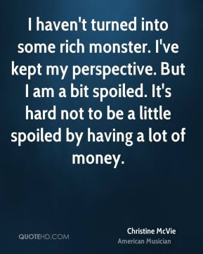 Christine McVie - I haven't turned into some rich monster. I've kept ...