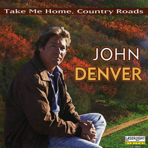 Take Me Home, Country Roads - John Denver