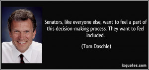 Senators, like everyone else, want to feel a part of this decision ...