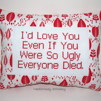 Cross Stitch Pillow Funny Quote, Red Pillow, Ugly Love Quote
