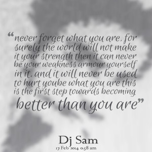 Quotes Picture: never forget what you are, for surely the world will ...