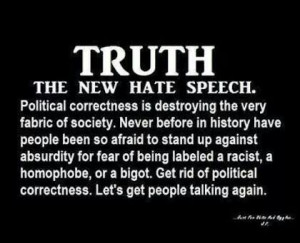 Truth is the new hate speech.....good is evil.....evil is now good