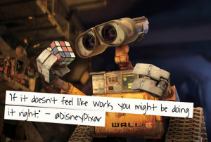 Pixar says: If it doesn’t feel like work…