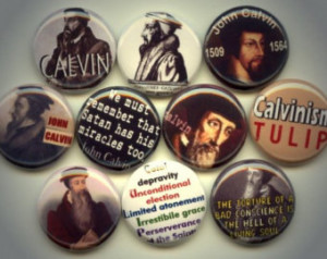 John CALVIN Calvinism French theolo gian 10 Pinback 1