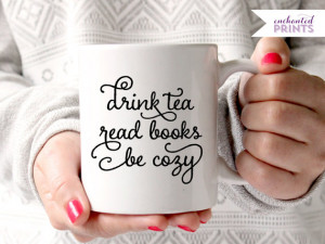 Drink Tea, Read Books, Be Cozy Coffee Mug, Ceramic mug, quote mug, tea ...