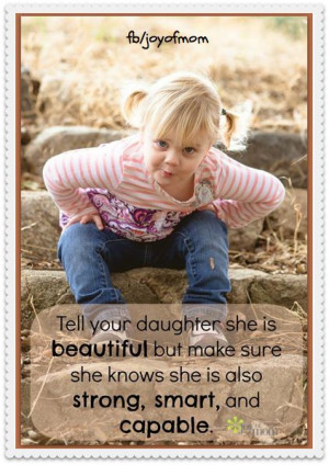 Tell your daughter she is beautiful but make sure she knows she is ...
