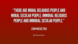 leon wieseltier there are moral religious people and