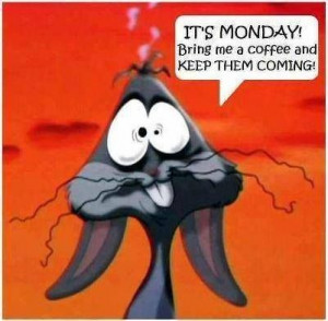 Bugs Bunny and Monday quote.