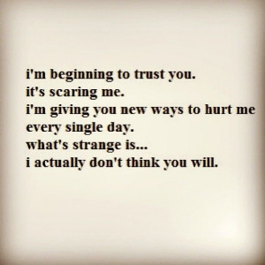 To Trust You. It’s Scaring Me. I’m Giving You New Ways To Hurt Me ...