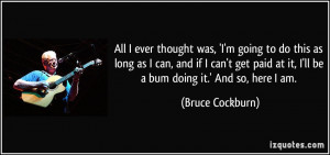 All I ever thought was, 'I'm going to do this as long as I can, and if ...