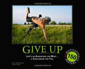 Give Up: Life's an Adventure for Most... a Concussion for You.: 150 ...
