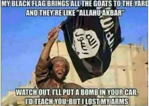 My black flag brings all the goats to the yard | ISIS | Know Your Meme