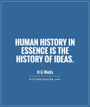 History Quotes Idea Quotes H G Wells Quotes