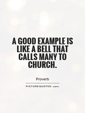 ... example is like a bell that calls many to church. Picture Quote #1