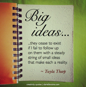 Big Ideas Quotes #9 in my creativity quotes