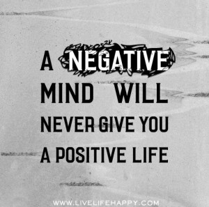 Negativity perpetuates itself, breeds dissatisfaction and clutters the ...