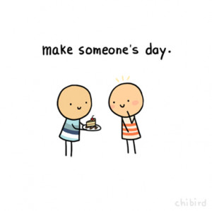 chibird:The smallest act of kindness can really make a difference.