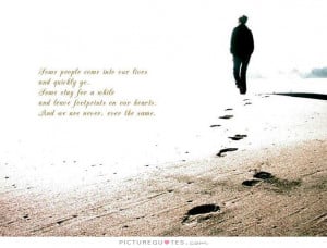 People Quotes People Come And Go Quotes Footprint Quotes Hearts Quotes