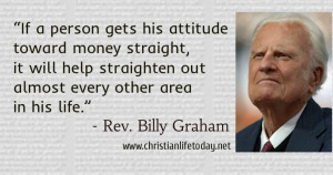 ... out almost every other area in his life.” – Rev. Billy Graham