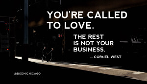 cornel west quote love - bodhi spiritual center chicago - 06.09.15 ...