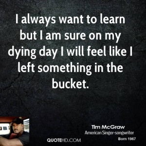 tim-mcgraw-tim-mcgraw-i-always-want-to-learn-but-i-am-sure-on-my.jpg