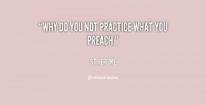 quote-St.-Jerome-why-do-you-not-practice-what-you-132046_3.png