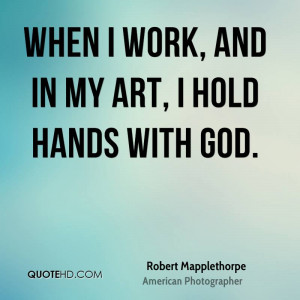 Robert Mapplethorpe Art Quotes